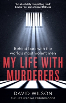 Paperback My Life with Murderers: Behind Bars with the World's Most Violent Men Book