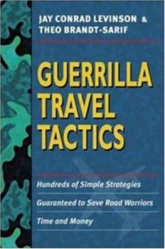 Paperback Guerrilla Travel Tactics: Hundreds of Simple Strategies Guaranteed to Save Road Warriors Time and Money Book