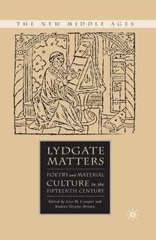 Lydgate Matters: Poetry and Material Culture in the Fifteenth Century - Book  of the New Middle Ages