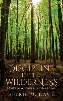 Hardcover Discipline in the Wilderness: Challenges & Triumphs of a New Season Book