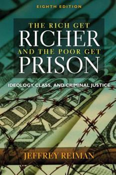 Paperback The Rich Get Richer and the Poor Get Prison: Ideology, Class, and Criminal Justice Book