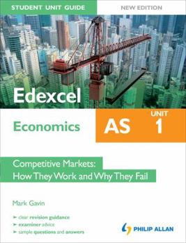 Paperback Edexcel as Economics Student Unit Guide: Competitive Markets - How They Work and Why They Fail Book