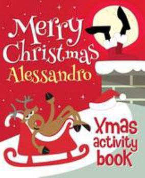 Paperback Merry Christmas Alessandro - Xmas Activity Book: (Personalized Children's Activity Book) Book