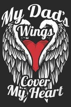 Paperback My dad's wings cover my heart: Perfect For Father's Day Gifts, Daddy, Grandfathers - Daddy's Memoirs Log, Journal, Keepsake To Fill In Book