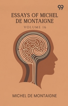 Paperback Essays Of Michel De Montaigne: Volume 16 Book