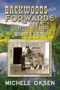 Paperback Backwoods and Forwards: Living Life with Gusto Willard J. Strong Book