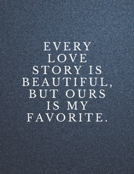 Paperback Every love story is beautiful, but ours is my favorite: The Fear and Love journal book forever happy valentine's Book