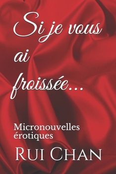 Paperback Si je vous ai froissée...: Micronouvelles érotiques [French] Book