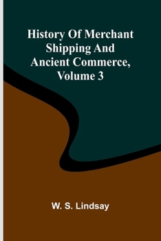 Paperback History Of Merchant Shipping And Ancient Commerce, Volume 3 Book