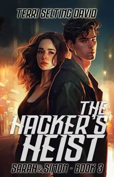The Hacker's Heist: a Teen Spy Thriller, Sarah & Simon Book 3 (Sarah & Simon, Spies)
