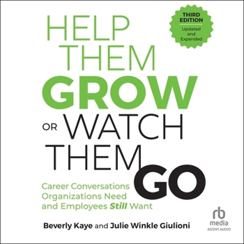Audio CD Help Them Grow or Watch Them Go, Third Edition: Career Conversations Organizations Need and Employees Still Want Book
