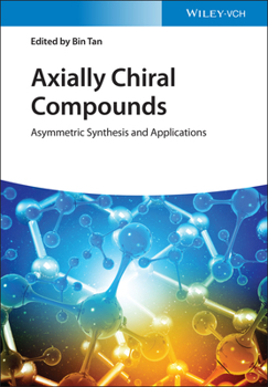Hardcover Axially Chiral Compounds: Asymmetric Synthesis and Applications Book