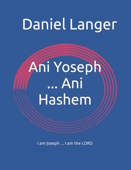Paperback Ani Yoseph ... Ani Hashem: I am Joseph ... I am the LORD Book