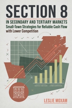 Section 8 in Secondary and Tertiary Markets: Small-Town Strategies for Reliable Cash Flow with Lower Competition