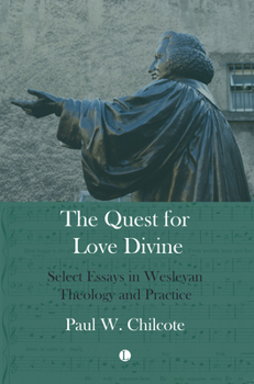Paperback Quest for Love Divine: Select Essays in Wesleyan Theology and Practice Book