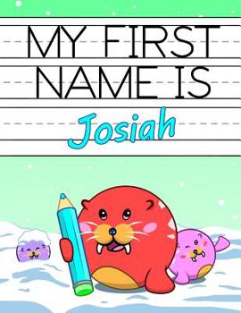 Paperback My First Name is Josiah: Fun Walrus Themed Personalized Primary Name Tracing Workbook for Kids Learning How to Write Their First Name, Practice Book