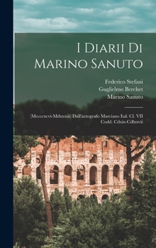 Hardcover I Diarii Di Marino Sanuto: (Mccccxcvi-Mdxxxiii) Dall'autografo Marciano Ital. Cl. VII Codd. Cdxix-Cdlxxvii [Italian] Book