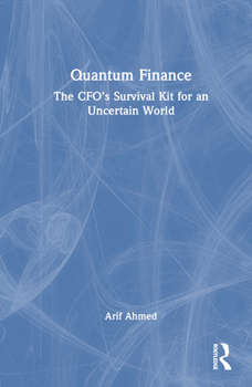 Hardcover Quantum Finance: The Cfo's Survival Kit for an Uncertain World Book