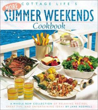 Paperback Cottage Life's More Summer Weekends Cookbook: A Whole New Collection of Relaxing Recipes, Great Tips, and Entertaining Ideas Book