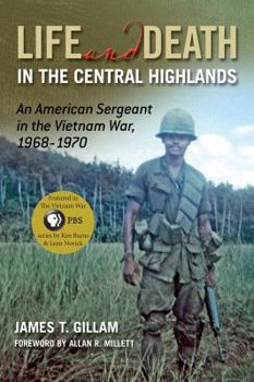 Hardcover Life and Death in the Central Highlands: An American Sergeant in the Vietnam War, 1968-1970 Volume 5 Book