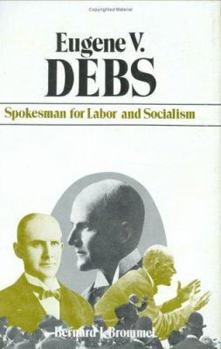 Hardcover Eugene V. Debs: Spokesman for Labor and Socialism Book