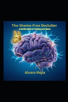 Paperback The Shame-Free Declutter: A Gentle Guide to Taming your Space Book