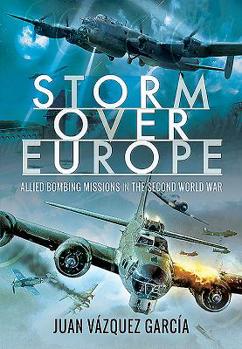 Hardcover Storm Over Europe: Allied Bombing Missions in the Second World War Book