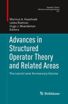Paperback Advances in Structured Operator Theory and Related Areas: The Leonid Lerer Anniversary Volume Book