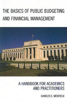 Paperback The Basics of Public Budgeting and Financial Management: A Handbook for Academics and Practitioners Book