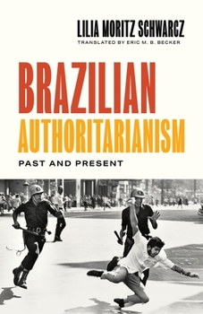 Hardcover Brazilian Authoritarianism: Past and Present Book