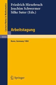 Paperback Arbeitstagung Bonn 1984: Proceedings of the Meeting Held by the Max-Planck-Institut Für Mathematik, Bonn, June 15-22, 1984 [German] Book