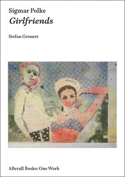 Sigmar Polke: Girlfriends - Book  of the One Work
