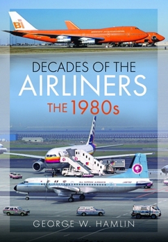 Hardcover Decades of the Airliners: The 1980s Book