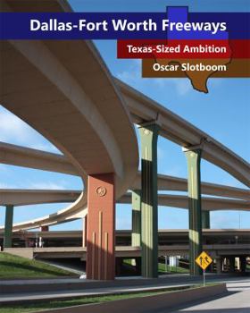 Hardcover Dallas-Fort Worth Freeways, Texas-Sized Ambition Book