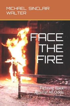 Paperback Face the Fire: Fighting Back Against All Odds Book