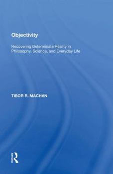 Paperback Objectivity: Recovering Determinate Reality in Philosophy, Science, and Everyday Life Book