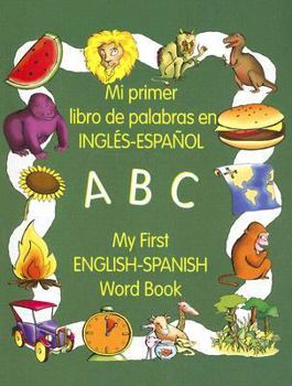 Paperback My First English-Spanish Word Book/Mi Primer Libro de Palabras En Ingles-Espanol Book