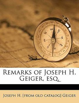 Paperback Remarks of Joseph H. Geiger, Esq. Book