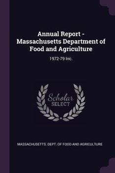 Annual Report - Massachusetts Department of Food and Agriculture: 1972-79 Inc.