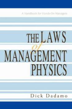Paperback The Laws of Management Physics: A Handbook for Hands-on Managers Book