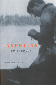 Hardcover Inventing Tom Thomson: From Biographical Fictions to Fictional Autobiographies and Reproductions Book