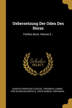 Paperback Uebersetzung Der Oden Des Horaz: F?nftes Buch, Volume 5... [German] Book