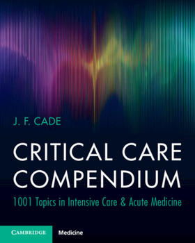 Paperback Critical Care Compendium: 1001 Topics in Intensive Care & Acute Medicine Book