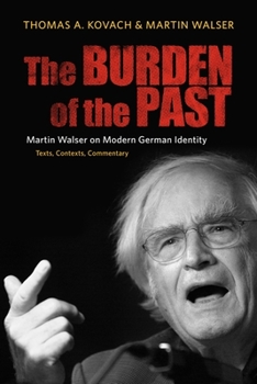 Hardcover The Burden of the Past: Martin Walser on Modern German Identity: Texts, Contexts, Commentary Book