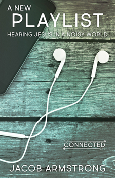 Paperback A New Playlist: Hearing Jesus in a Noisy World Book