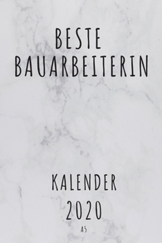 BESTE Bauarbeiterin KALENDER 2020: Cooles Geschenk für eine Bauarbeiterin - Kalender Geschenkidee für das Jahr 2020 im White Design - mit zusätzlicher ... - Neujahrs Geschenk (German Edition)