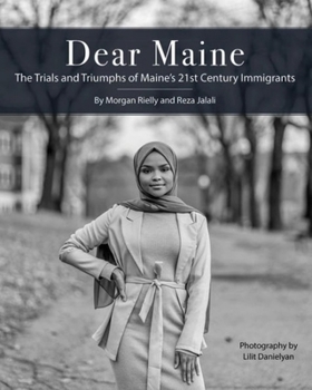 Paperback Dear Maine: The Trials and Triumphs of Maine's 21st Century Immigrants Book