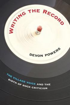 Hardcover Writing the Record: The Village Voice and the Birth of Rock Criticism (The Johns Hopkins Press Series in Ambulatory Pediatric Medicine) Book