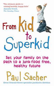 Paperback From Kid to Superkid: Set Your Family on the Path to a Junk-Food Free, Healthy Future Book