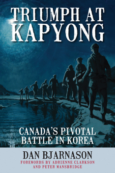 Paperback Triumph at Kapyong: Canada's Pivotal Battle in Korea Book